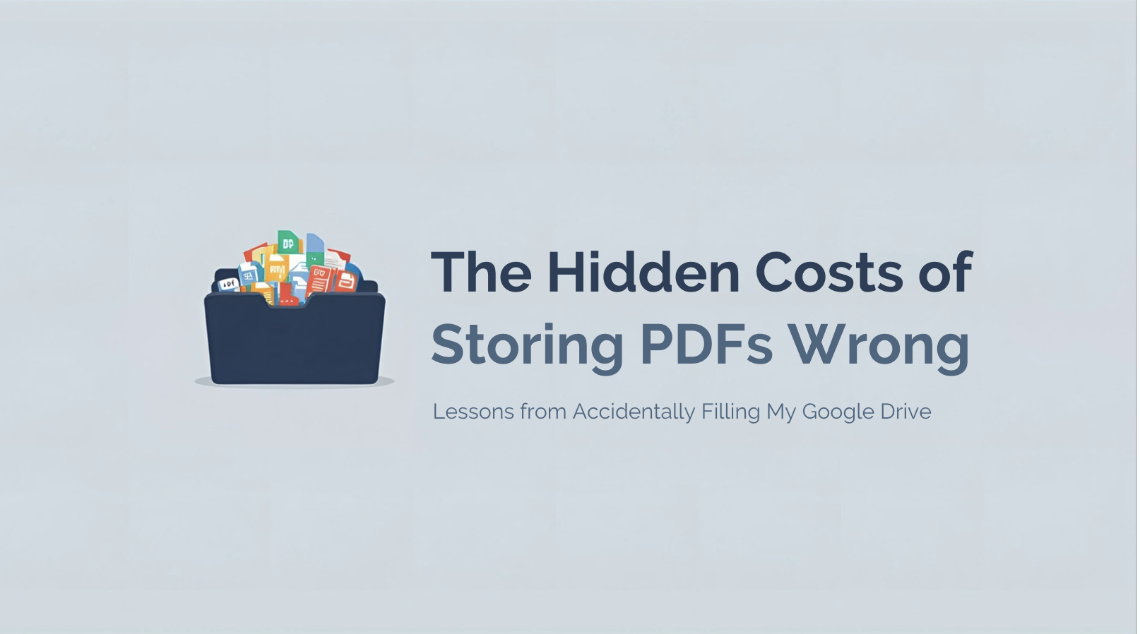 The Hidden Costs of Storing PDFs Wrong - Lessons from Accidentally Filling My Google Drive